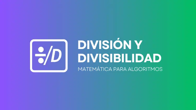 Algoritmos de la División y Divisibilidad