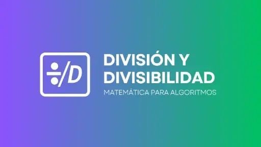 Algoritmos de la División y Divisibilidad