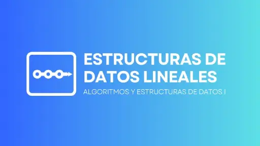 Estructuras de Datos Lineales