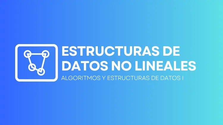 Estructuras de Datos No Lineales
